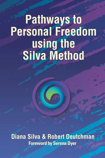 Pathways to Personal Freedom Using the Silva Method - Paperback