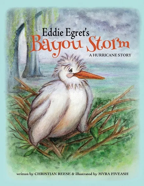 Eddie Egret's Bayou Storm: A Hurricane Story - Paperback