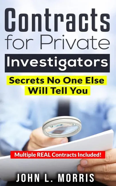 Contracts For Private Investigators: Secrets No One Else Will Tell You - Paperback