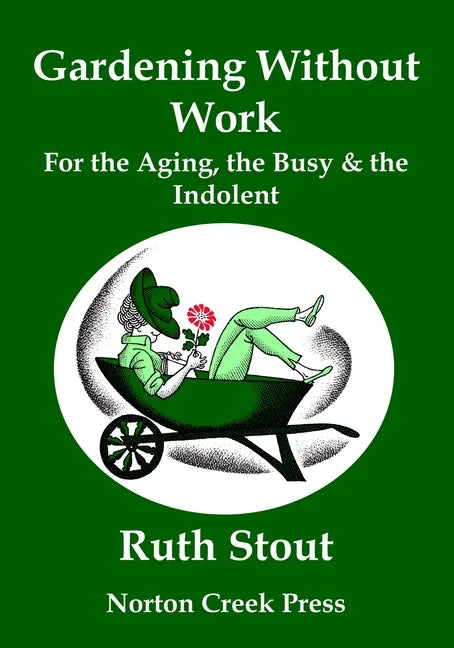 Gardening Without Work: For the Aging, the Busy & the Indolent (Large Print) - Paperback