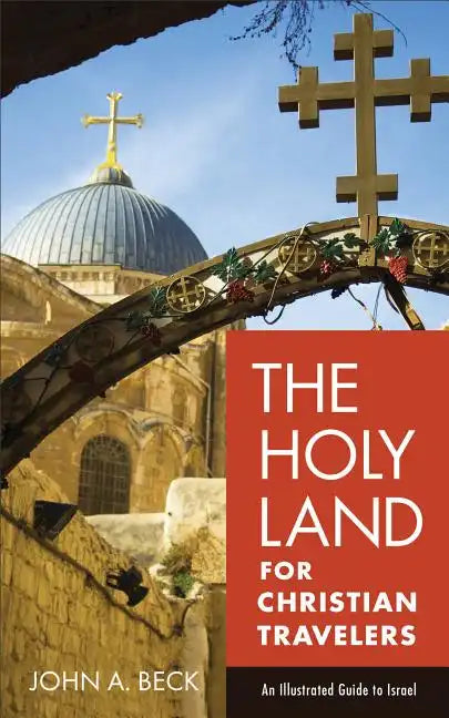 The Holy Land for Christian Travelers: An Illustrated Guide to Israel - Paperback
