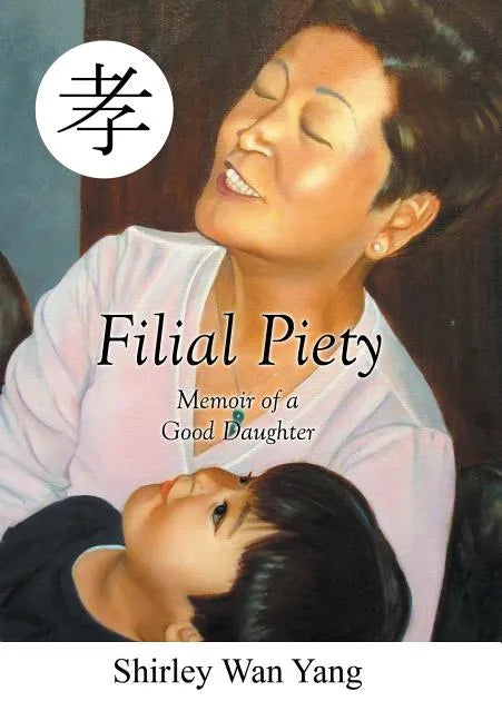 Filial Piety: Memoir of a Good Daughter - Hardcover
