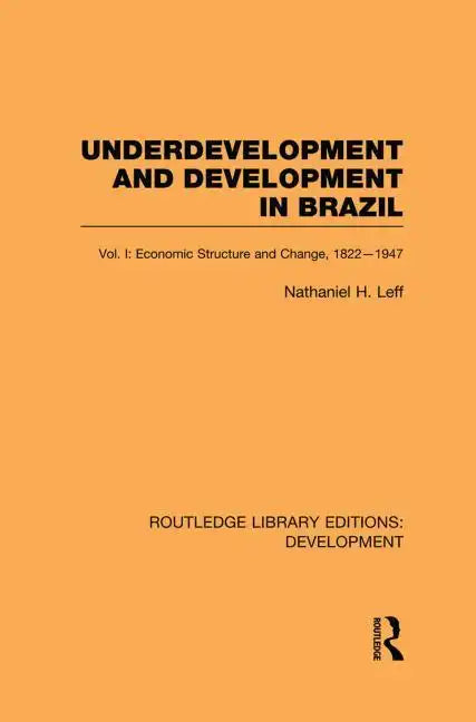 Underdevelopment and Development in Brazil: Volume I: Economic Structure and Change, 1822-1947 - Paperback