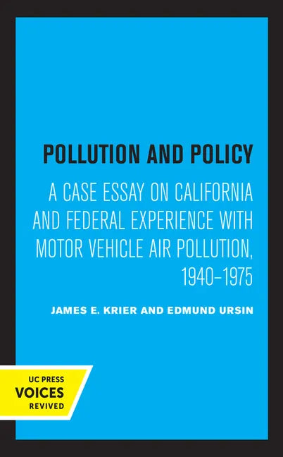 Pollution and Policy: A Case Essay on California and Federal Experience with Motor Vehicle Air Pollution, 1940-1975 - Hardcover