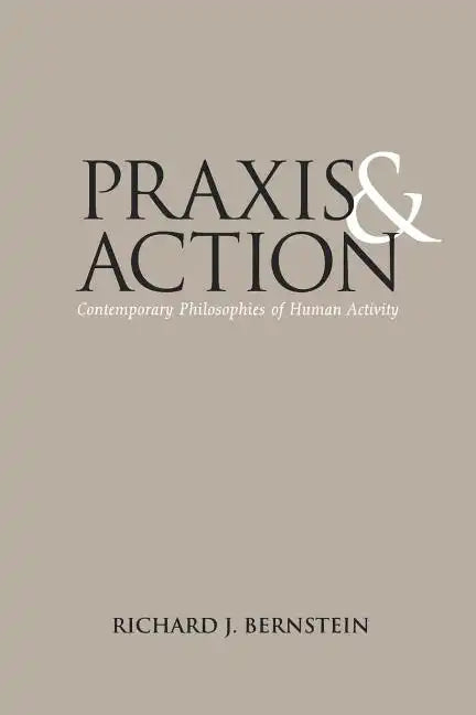 Praxis and Action: Contemporary Philosophies of Human Activity - Paperback