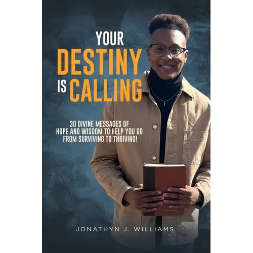 Your Destiny Is Calling: 30 Divine Messages of Hope and Wisdom to Help You Go from Surviving to Thriving! - Paperback
