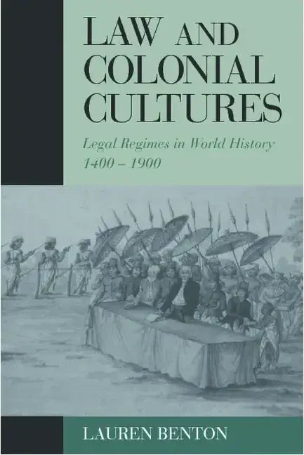 Law and Colonial Cultures: Legal Regimes in World History, 1400-1900 - Paperback