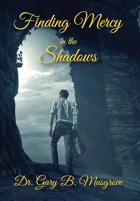 Finding Mercy in the Shadows - Hardcover