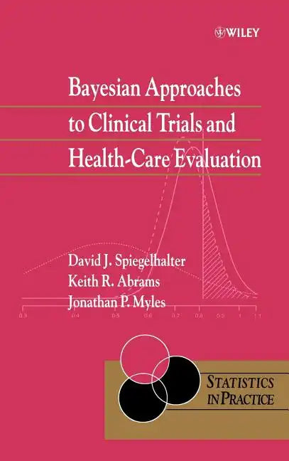 Bayesian Approaches to Clinical Trials and Health-Care Evaluation - Hardcover