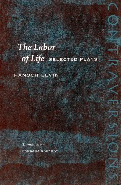 The Labor of Life: Selected Plays - Paperback