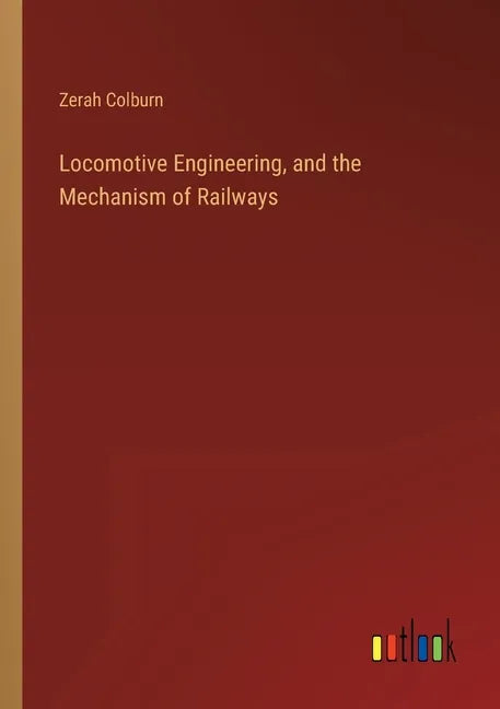 Locomotive Engineering, and the Mechanism of Railways - Paperback