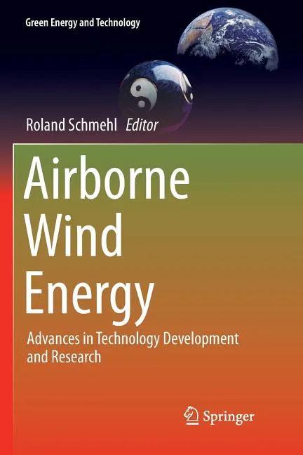 Airborne Wind Energy: Advances in Technology Development and Research - Paperback