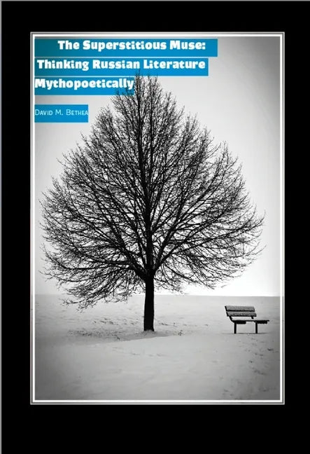 The Superstitious Muse: Thinking Russian Literature Mythopoetically - Paperback