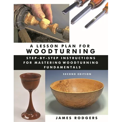 A Lesson Plan for Woodturning: Step-By-Step Instructions for Mastering Woodturning Fundamentals - Paperback