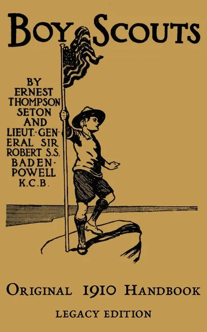 The Boy Scouts Original 1910 Handbook: The Early-Version Temporary Manual For Use During The First Year Of The Boy Scouts - Paperback