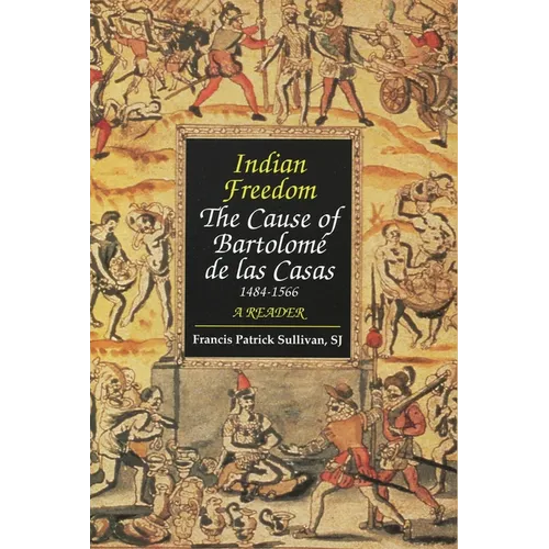 Indian Freedom: The Cause of Bartolomz de Las Casas - Paperback