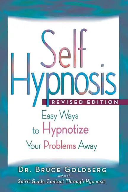 Self-Hypnosis: Easy Ways to Hypnotize Your problems Away - Paperback