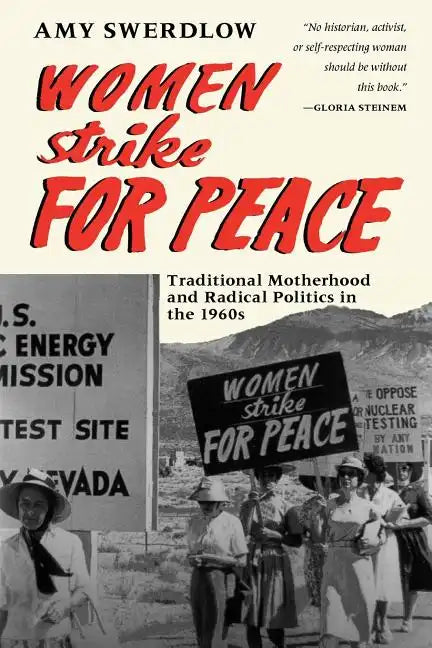 Women Strike for Peace: Traditional Motherhood and Radical Politics in the 1960s - Paperback
