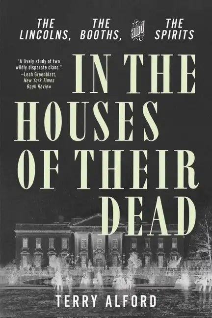 In the Houses of Their Dead: The Lincolns, the Booths, and the Spirits - Paperback