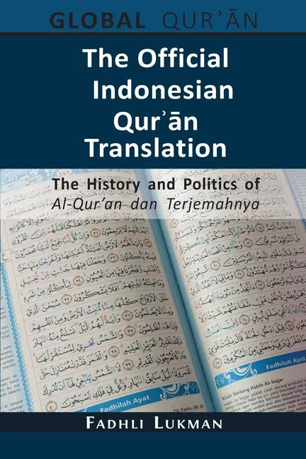 The Official Indonesian Qurʾān Translation: The History and Politics of Al-Qur'an dan Terjemahnya - Paperback