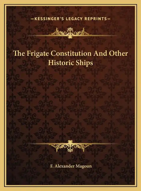 The Frigate Constitution And Other Historic Ships - Hardcover