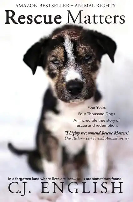 Rescue Matters: Four years. Four thousand dogs. An incredible true story of rescue and redemption. - Paperback