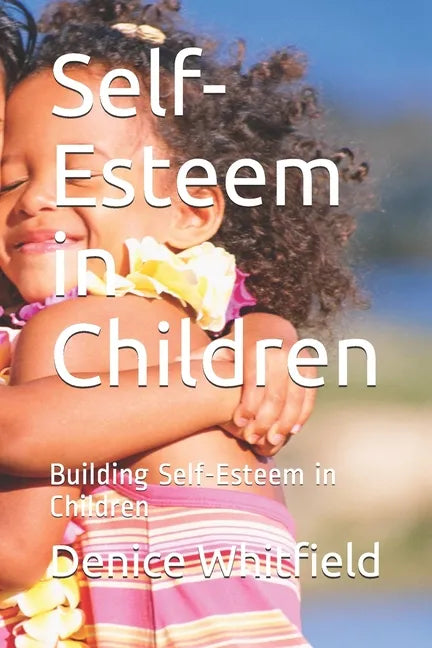 Self-Esteem in Children: Building Self-Esteem in Children - Paperback