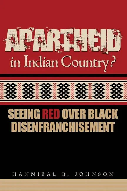 Apartheid in Indian Country: Seeing Red Over Black Disenfranchisement - Paperback