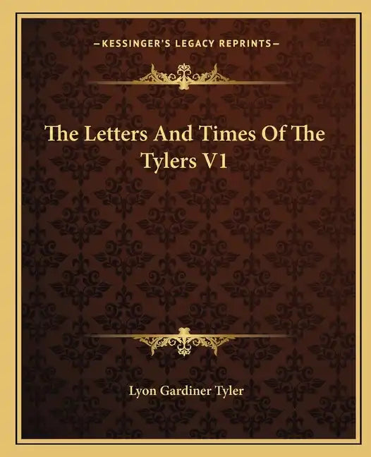The Letters and Times of the Tylers V1 - Paperback