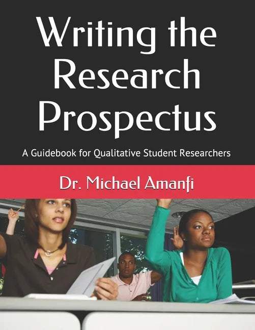 Writing the Research Prospectus: A Guidebook for Qualitative Student Researchers - Paperback