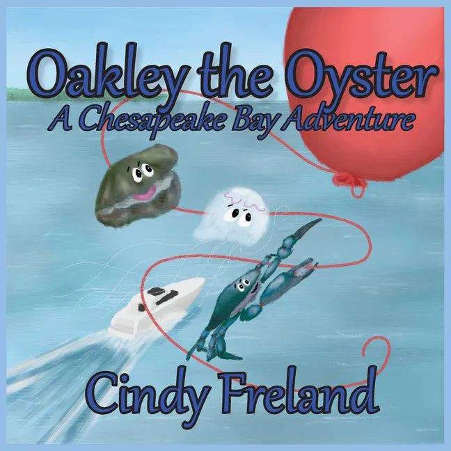 Oakley the Oyster: A Chesapeake Bay Adventure - Paperback