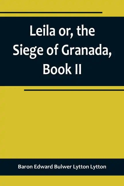 Leila or, the Siege of Granada, Book II - Paperback
