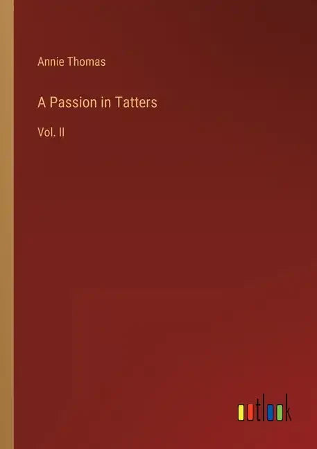 A Passion in Tatters: Vol. II - Paperback
