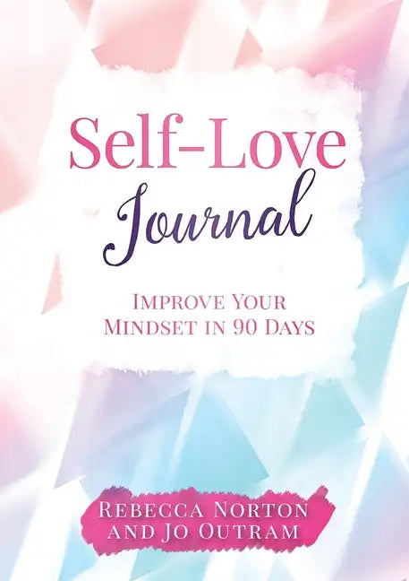 Self-Love Journal: Improve Your Mindset in 90 Days - Paperback
