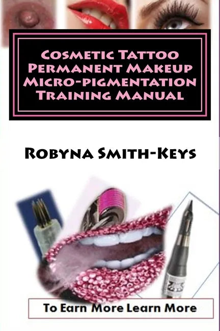 Cosmetic Tattoo Permanent Makeup Micro-pigmentation Training Manual: International Standards SIBBSKS504A - Paperback