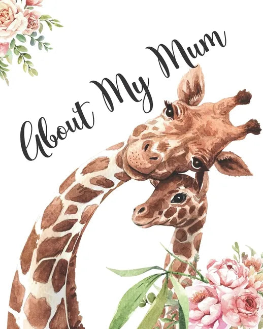 About My Mum: A Mothers Appreciation Fill-In-The-Blank Memory Book With Prompts and Drawing Pages Created By Your Child - Paperback