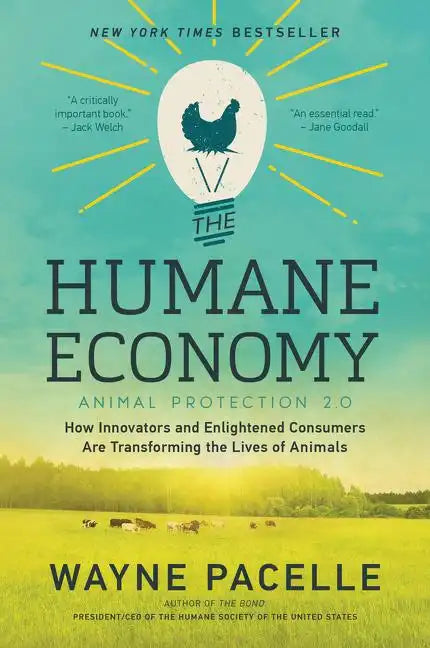 The Humane Economy: How Innovators and Enlightened Consumers Are Transforming the Lives of Animals - Paperback
