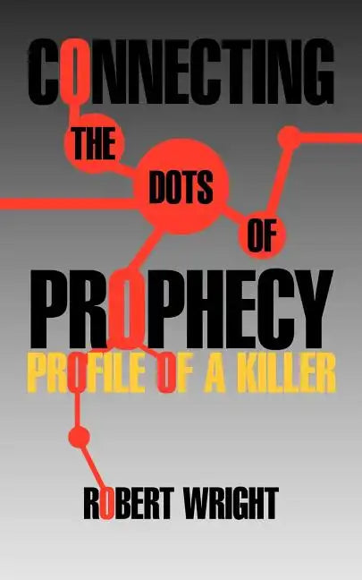 Connecting the Dots of Prophecy: Profile of a Killer - Paperback