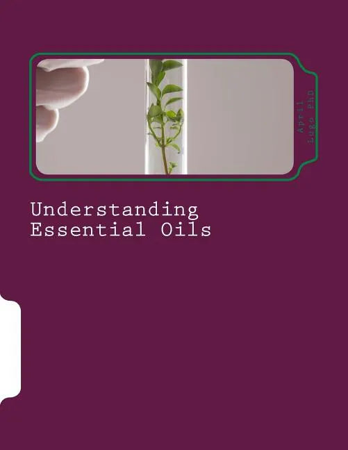 Understanding Essential Oils: Aromatic Medicine - Paperback