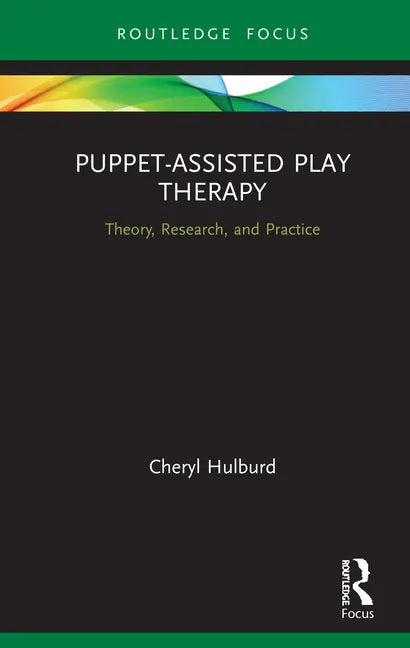 Puppet-Assisted Play Therapy: Theory, Research, and Practice - Hardcover