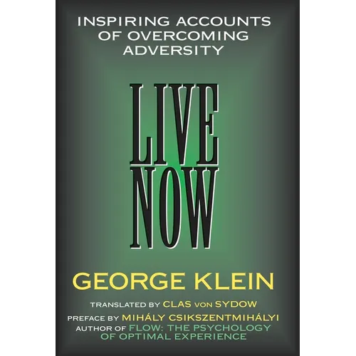 Live Now: Inspiring Accounts of Overcoming Adversity - Hardcover