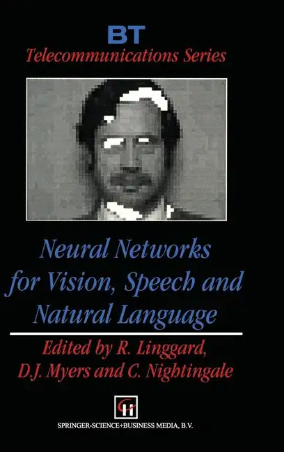 Neural Networks for Vision, Speech and Natural Language - Hardcover