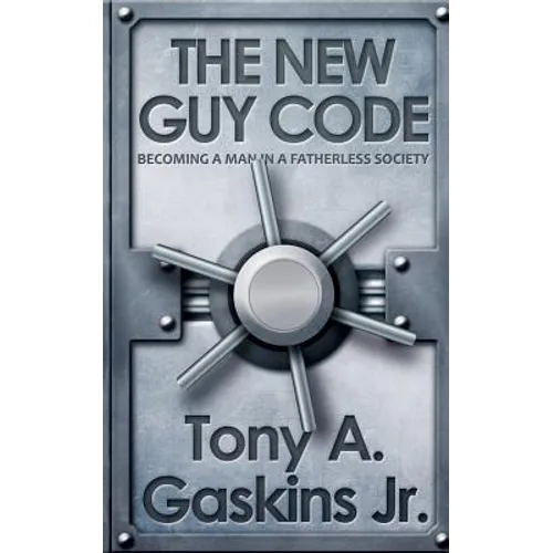 The New Guy Code: Becoming A Man In A Fatherless Society - Paperback