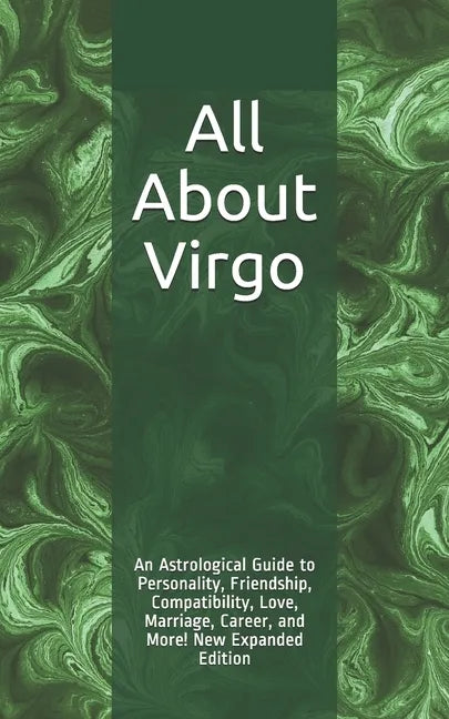 All About Virgo: An Astrological Guide to Personality, Friendship, Compatibility, Love, Marriage, Career, and More! New Expanded Editio - Paperback