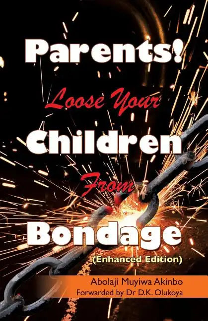 Parents! Loose Your Children From Bondage - Paperback