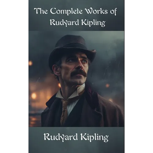 The Complete Works of Rudyard Kipling - Hardcover