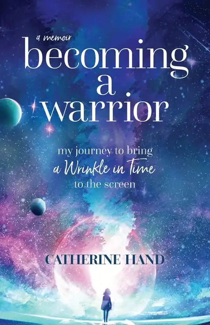 Becoming a Warrior: My Journey to Bring A Wrinkle in Time to the Screen - Paperback