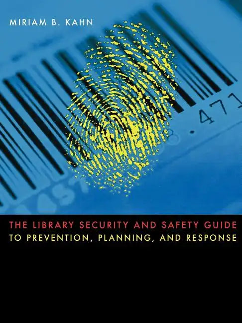 The Library Security and Safety Guide to Prevention, Planning, and Response - Paperback