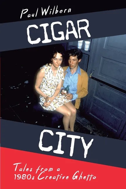Cigar City: Tales from a 1980s Creative Ghetto - Paperback