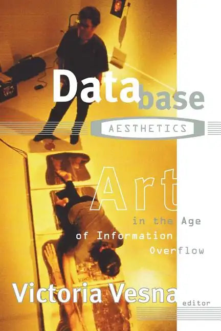 Database Aesthetics: Art in the Age of Information Overflow Volume 20 - Paperback